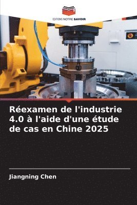bokomslag Réexamen de l'industrie 4.0 à l'aide d'une étude de cas en Chine 2025