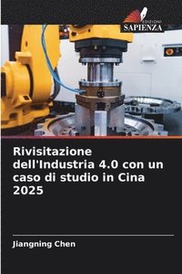 bokomslag Rivisitazione dell'Industria 4.0 con un caso di studio in Cina 2025