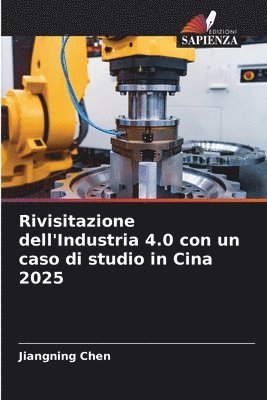 Rivisitazione dell'Industria 4.0 con un caso di studio in Cina 2025