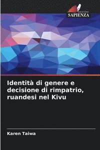 bokomslag Identità di genere e decisione di rimpatrio, ruandesi nel Kivu