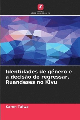 bokomslag Identidades de gnero e a deciso de regressar, Ruandeses no Kivu