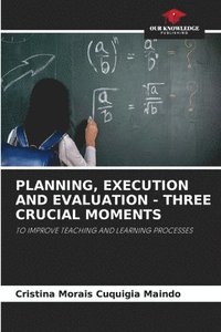 bokomslag Planning, Execution and Evaluation - Three Crucial Moments