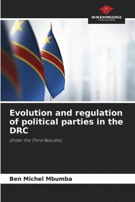 bokomslag Evolution and regulation of political parties in the DRC