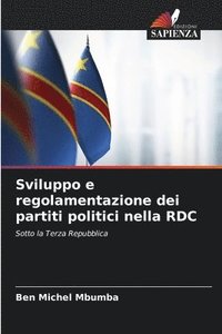 bokomslag Sviluppo e regolamentazione dei partiti politici nella RDC