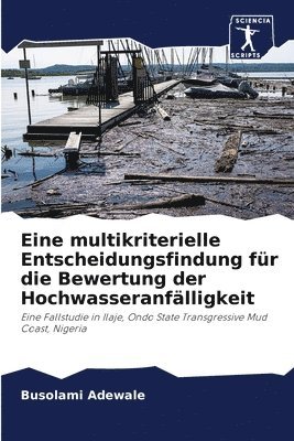 Busolami Adewale - Eine multikriterielle Entscheidungsfindung für die Bewertung der Hochwasseranfälligkeit, Häftad