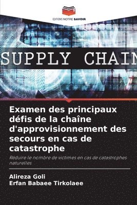 Alireza Goli, Erfan Babaee Tirkolaee - Examen des principaux défis de la chaîne d'approvisionnement des secours en cas de catastrophe, Häftad