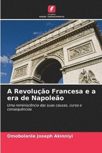 bokomslag A Revoluo Francesa e a era de Napoleo