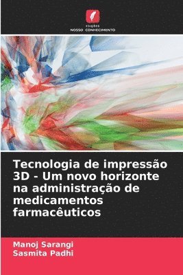 bokomslag Tecnologia de impresso 3D - Um novo horizonte na administrao de medicamentos farmacuticos