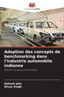Rakesh Jain, Divya Singh - Adoption des concepts de benchmarking dans l'industrie automobile indienne, Häftad