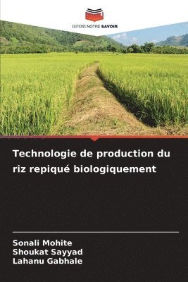 Sonali Mohite, Shoukat Sayyad, Lahanu Gabhale - Technologie de production du riz repiqué biologiquement, Häftad