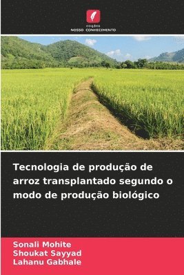Sonali Mohite, Shoukat Sayyad, Lahanu Gabhale - Tecnologia de produção de arroz transplantado segundo o modo de produção biológico, Häftad
