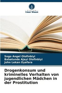 bokomslag Drogenkonsum und kriminelles Verhalten von jugendlichen Mdchen in der Prostitution