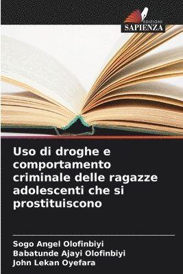 bokomslag Uso di droghe e comportamento criminale delle ragazze adolescenti che si prostituiscono