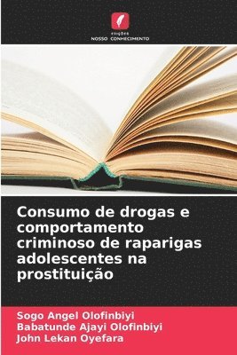 Sogo Angel Olofinbiyi, Babatunde Ajayi Olofinbiyi, John Lekan Oyefara - Consumo de drogas e comportamento criminoso de raparigas adolescentes na prostituição, Häftad