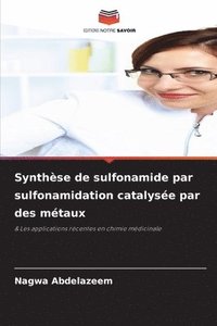 bokomslag Synthse de sulfonamide par sulfonamidation catalyse par des mtaux