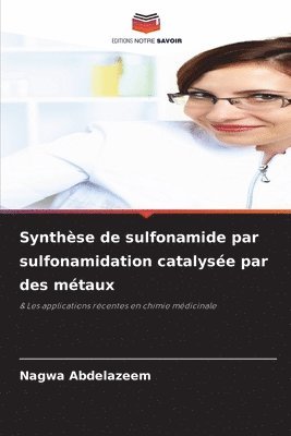 bokomslag Synthse de sulfonamide par sulfonamidation catalyse par des mtaux