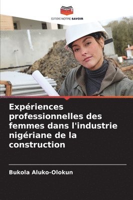 Bukola Aluko-Olokun - Expériences professionnelles des femmes dans l'industrie nigériane de la construction, Häftad
