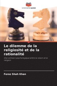 bokomslag Le dilemme de la religiosit et de la rationalit