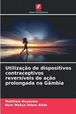 Utilizao de dispositivos contraceptivos reversveis de ao prolongada na Gmbia 1