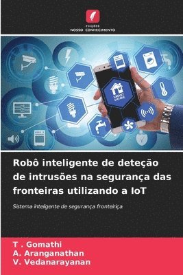 Robô inteligente de deteção de intrusões na segurança das fronteiras utilizando a IoT