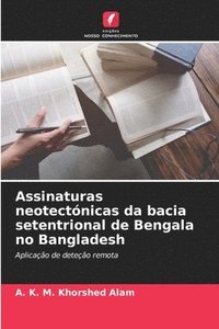 bokomslag Assinaturas neotectnicas da bacia setentrional de Bengala no Bangladesh