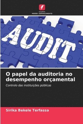 bokomslag O papel da auditoria no desempenho oramental