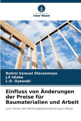Rotimi Samuel Olasanmoye, J E Idiake, L O Oyewobi, J. E. Idiake, J.E Idiake, J. E Idiake, L. O. Oyewobi - Einfluss von Änderungen der Preise für Baumaterialien und Arbeit, Häftad