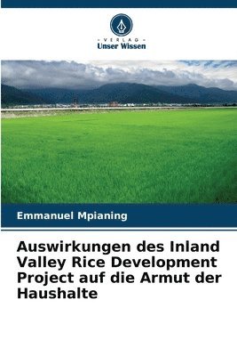 bokomslag Auswirkungen des Inland Valley Rice Development Project auf die Armut der Haushalte