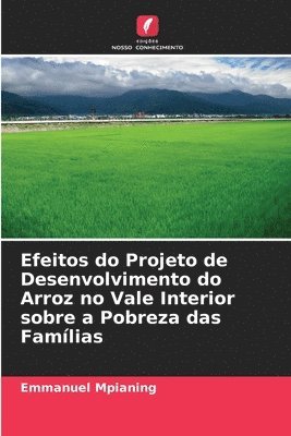 bokomslag Efeitos do Projeto de Desenvolvimento do Arroz no Vale Interior sobre a Pobreza das Famlias