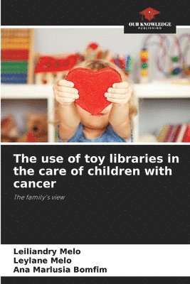 bokomslag use of toy libraries in the care of children with cancer