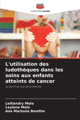 bokomslag L'utilisation des ludothques dans les soins aux enfants atteints de cancer