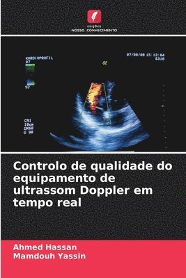 Ahmed Hassan, Mamdouh Yassin - Controlo de qualidade do equipamento de ultrassom Doppler em tempo real, Häftad