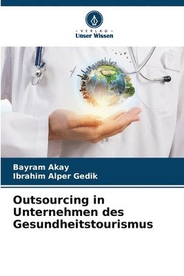 Outsourcing in Unternehmen des Gesundheitstourismus