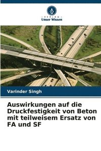 bokomslag Auswirkungen auf die Druckfestigkeit von Beton mit teilweisem Ersatz von FA und SF