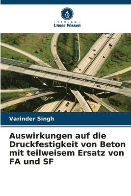 Varinder Singh - Auswirkungen auf die Druckfestigkeit von Beton mit teilweisem Ersatz von FA und SF, Häftad