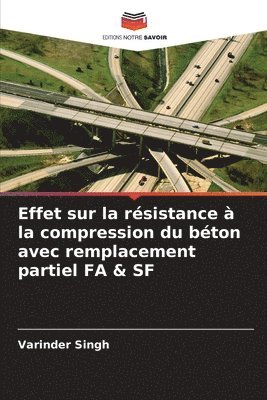 Varinder Singh - Effet sur la résistance à la compression du béton avec remplacement partiel FA & SF, Häftad