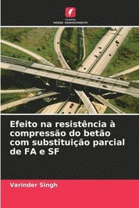 bokomslag Efeito na resistncia  compresso do beto com substituio parcial de FA e SF