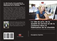 bokomslag rôle du prix, de la qualité du service et de la confiance dans la fidélisation de la clientèle