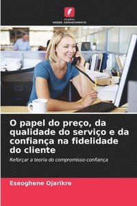 bokomslag O papel do preo, da qualidade do servio e da confiana na fidelidade do cliente