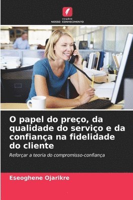 O papel do preo, da qualidade do servio e da confiana na fidelidade do cliente 1