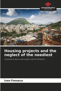 bokomslag Housing projects and the neglect of the neediest