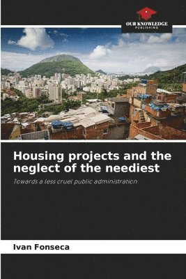 Ivan Fonseca - Housing projects and the neglect of the neediest, Häftad