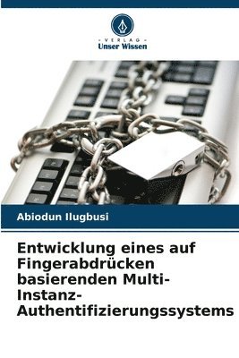 bokomslag Entwicklung eines auf Fingerabdrcken basierenden Multi-Instanz-Authentifizierungssystems