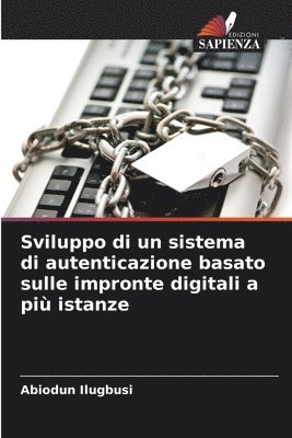 bokomslag Sviluppo di un sistema di autenticazione basato sulle impronte digitali a pi istanze