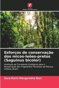 bokomslag Esforos de conservao dos micos-lees-pretos (Saguinus bicolor)