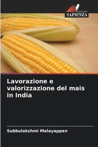 bokomslag Lavorazione e valorizzazione del mais in India