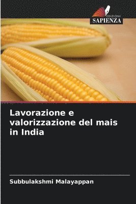 Lavorazione e valorizzazione del mais in India 1