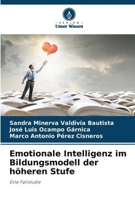 Sandra Minerva Valdivia Bautista, José Luis Ocampo Gárnica, Marco Antonio Pérez Cisneros - Emotionale Intelligenz im Bildungsmodell der höheren Stufe, Häftad