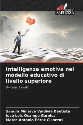 Sandra Minerva Valdivia Bautista, José Luis Ocampo Gárnica, Marco Antonio Pérez Cisneros - Intelligenza emotiva nel modello educativo di livello superiore, Häftad