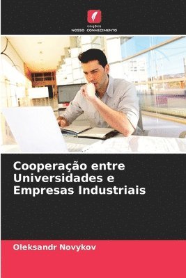 bokomslag Cooperao entre Universidades e Empresas Industriais